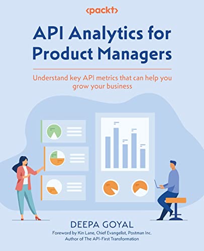 API Analytics for Product Managers: Understand key API metrics that can help you grow your business: A practical handbook for understanding key API metrics that can help your business grow API Analytics for Product Managers: Understand key API metrics that can help you grow your business: A practical handbook for understanding key API metrics that can help your business grow von Packt Publishing