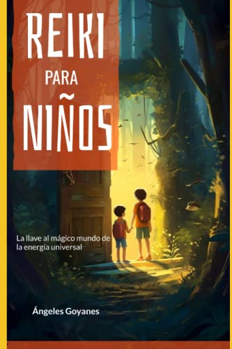 Reiki para Niños: La llave al mágico mundo de la energía universal