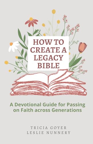 How to Create a Legacy Bible: An Instructional Guide for Passing on Faith Across Generations von Story Architect