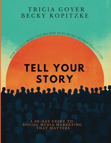 Tell Your Story: How to Sell What You Believe in By Being Authentically You von Independently published