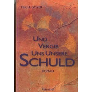 Und vergib uns unsere Schuld: Roman