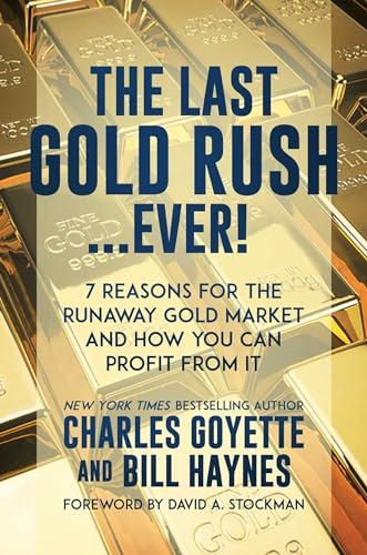 The Last Gold Rush…Ever!: 7 Reasons for the Runaway Gold Market and How You Can Profit from It von Post Hill Press