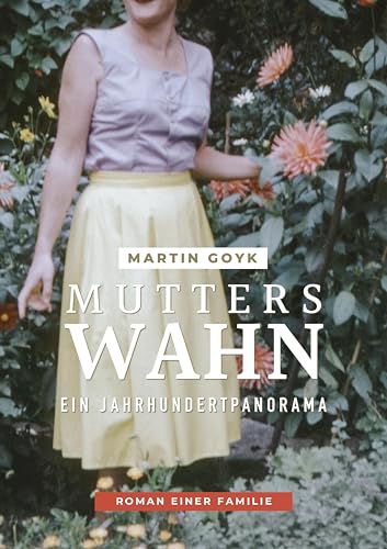 Mutters Wahn: Ein Jahrhundertpanorama - Roman einer Familie von tredition