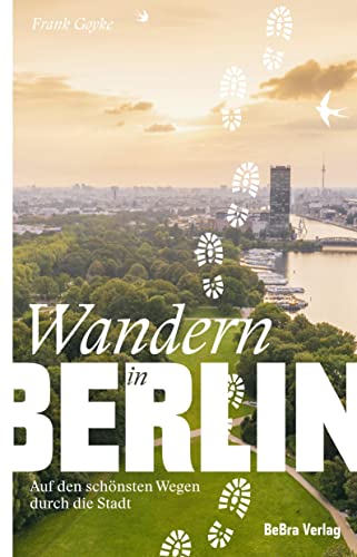 Wandern in Berlin: Auf den schönsten Wegen durch die Stadt (Unterwegs in Berlin) von Edition Q