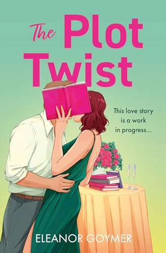 The Plot Twist: A book lovers romcom perfect for fans of Lindsey Kelk and Emily Henry von One More Chapter