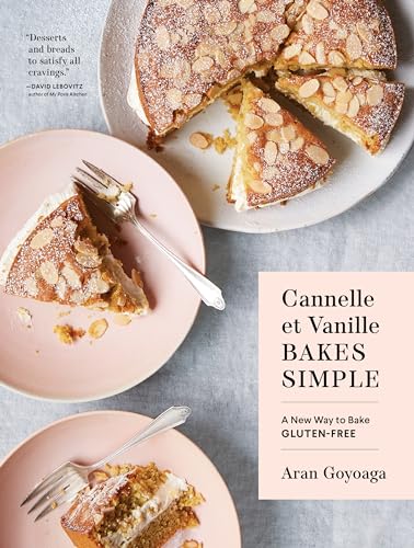 Cannelle et Vanille Bakes Simple: A New Way to Bake Gluten-Free