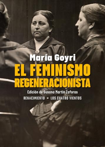 El feminismo regeneracionista (Los Cuatro Vientos, Band 236) von Editorial Renacimiento
