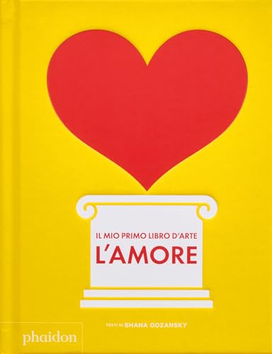 Il mio primo libro d'arte. L'amore von Phaidon