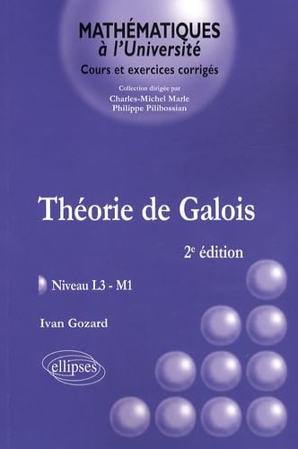 Théorie de Galois - niveau L3-M1 - 2e édition (Mathématiques à l'université) von ELLIPSES