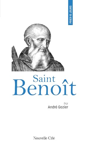 Prier 15 jours avec saint Benoît von NOUVELLE CITE