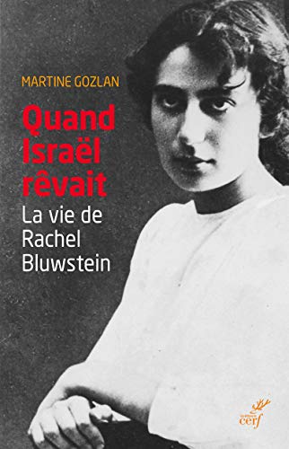 QUAND ISRAEL REVAIT: La vie de Rachel Bluwstein