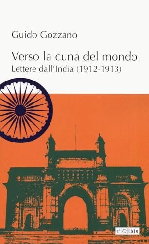 Verso la cuna del mondo. Lettere dall'India (1912-1913) (L' ippogrifo)