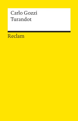 Turandot: Gozzi, Carlo – Literaturklassiker; deutsche Übersetzung (Reclams Universal-Bibliothek)