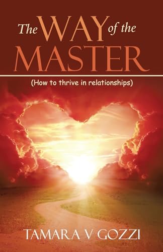 The Way of the Master: (How to thrive in relationships) von Palibrio