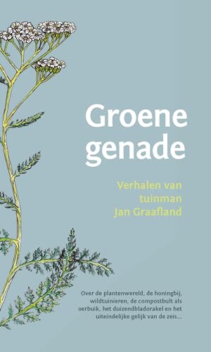 Groene genade: Verhalen van tuinman Jan Graafland von Christofoor, Uitgeverij
