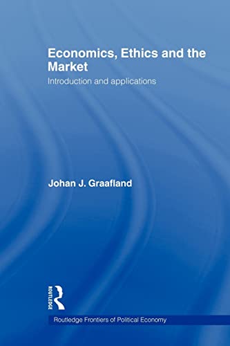 Economics, Ethics and the Market: Introduction and Applications (Routledge Frontiers of Political Economy) (Routledge Frontiers of Political Economy, 80, Band 80)
