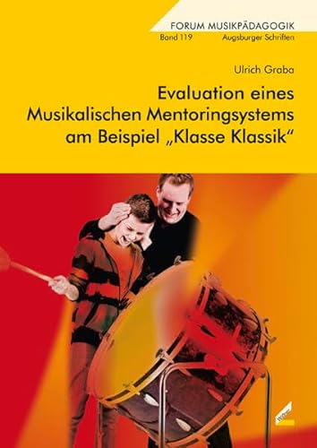 Evaluation eines Musikalischen Mentoringsystems am Beispiel „Klasse Klassik“ (Augsburger Schriften) von Hollitzer Wissenschaftsverlag