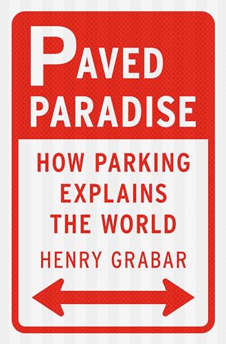Paved Paradise: How Parking Explains the World von Penguin Press