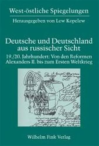 19. / 20. Jahrhundert: Von den Reformen Alexanders II. bis zum Ersten Weltkrieg (West-östliche Spiegelungen) von WILHELM FINK VERLAG