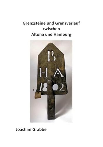 Grenzsteine zwischen Altona und Hamburg: Grenzsteine und künstlerische Nachbildungen zwischen Altona und Hamburg
