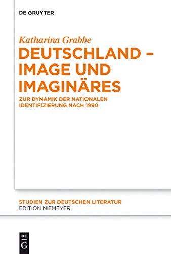 Deutschland – Image und Imaginäres: Zur Dynamik der nationalen Identifizierung nach 1990 (Studien zur deutschen Literatur, 205, Band 205)