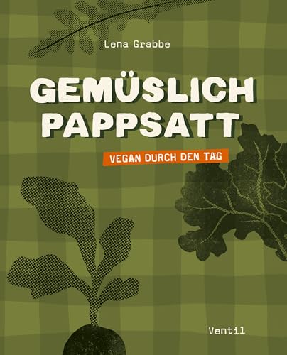 Gemüslich pappsatt: Vegan durch den Tag