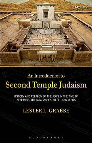 An Introduction to Second Temple Judaism: History And Religion Of The Jews In The Time Of Nehemiah, The Maccabees, Hillel, And Jesus