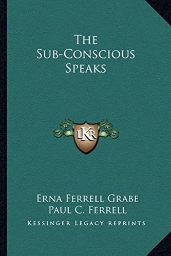 The Sub-Conscious Speaks von Kessinger Publishing