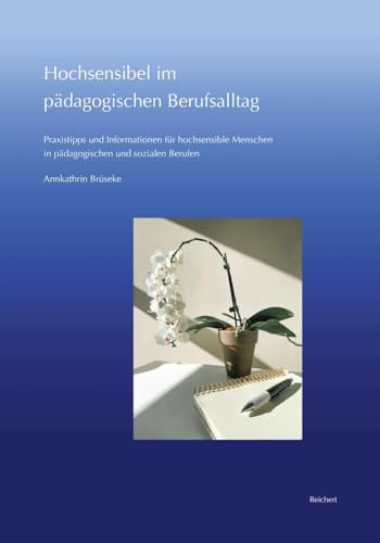 Hochsensibel im pädagogischen Berufsalltag: Praxistipps und Informationen für hochsensible Menschen in pädagogischen und sozialen Berufen (zeitpunkt musik) von Reichert Verlag