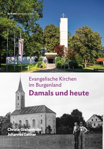 Evangelische Kirchen im Burgenland: Damals und heute von Leykam