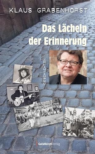 Das Lächeln der Erinnerung: Geschichten von Geistkirch-Verlag