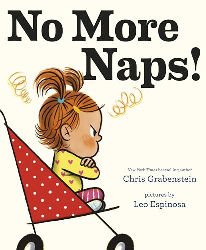 No More Naps!: A Story for When You're Wide-Awake and Definitely NOT Tired No More Naps!: A Story for When You're Wide-Awake and Definitely NOT Tired