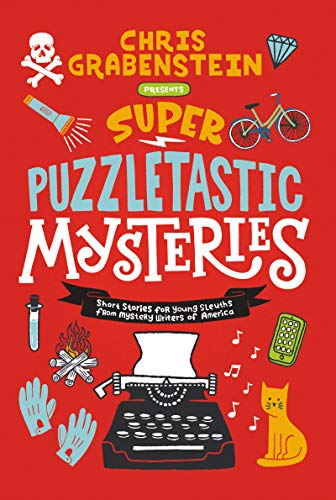 Super Puzzletastic Mysteries: Short Stories for Young Sleuths from Mystery Writers of America Super Puzzletastic Mysteries: Short Stories for Young Sleuths from Mystery Writers of America