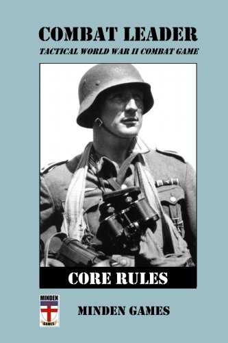 Combat Leader: Core Rules: Tactical World War II Combat Game von CreateSpace Independent Publishing Platform