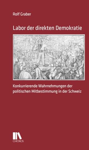 Labor der direkten Demokratie: Konkurrierende Wahrnehmungen der politischen Mitbestimmung in der Schweiz