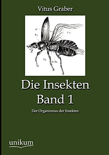 Die Insekten.Bd.1: Der Organismus der Insekten von Europaischer Hochschulverlag Gmbh & Co. Kg