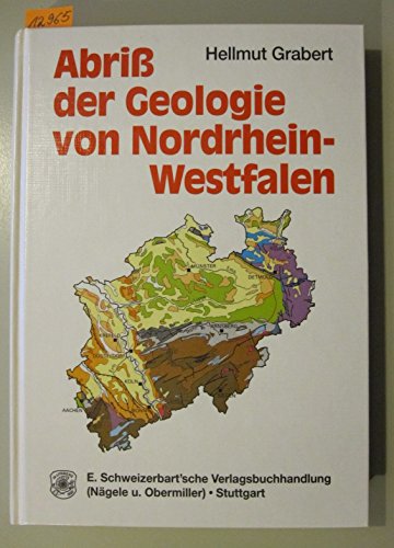 Abriss der Geologie von Nordrhein-Westfalen Abriss der Geologie von Nordrhein-Westfalen von Schweizerbart Sche Vlgsb.