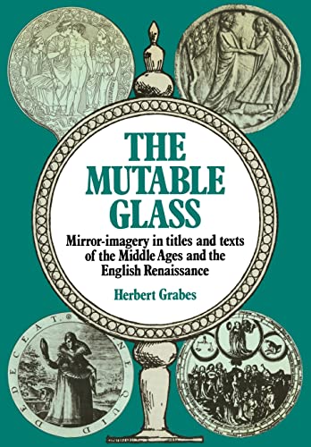 The Mutable Glass: Mirror-imagery in titles and texts of the Middle Ages and English Renaissance