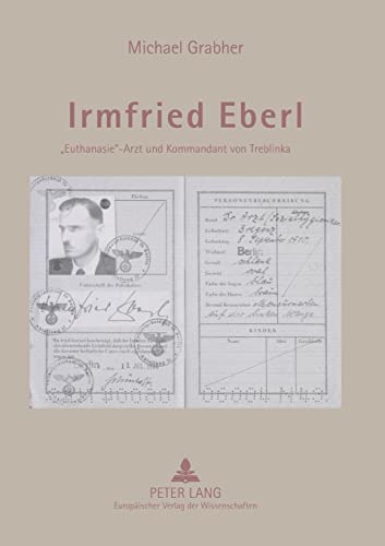 Irmfried Eberl: «Euthanasie»-Arzt und Kommandant von Treblinka