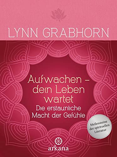 Aufwachen - dein Leben wartet: Die erstaunliche Macht der Gefühle