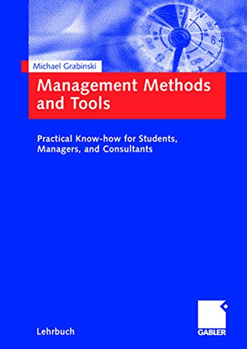 Management Methods and Tools: Practical Know-how for Students, Managers, and Consultants. Management Methods and Tools: Practical Know-how for Students, Managers, and Consultants. von Gabler Verlag