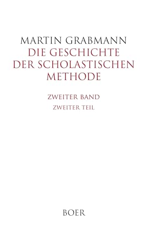 Die Geschichte der scholastischen Methode, Band 2,2: Die scholastische Methode im 12. und beginnenden 13. Jahrhundert von Boer Verlag
