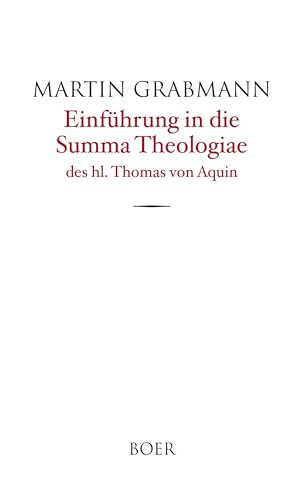 Einführung in die Summa Theologiae des hl. Thomas von Aquin von Boer Verlag