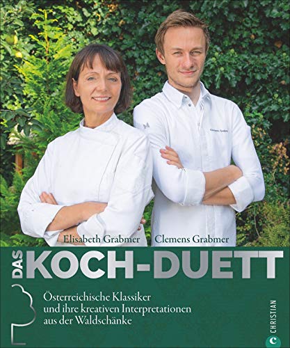 Österreichische Spezialitäten – Das Koch-Duett: Klassiker und ihre kreativen Interpretationen von einer der besten österreichischen Köchinnen. Bekannt aus dem Kochquartett des SZ-Magazins. von Christian