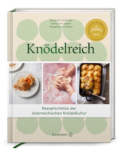 Knödelreich: Rezepte. Tradition. Handwerk: Rezeptschätze der österreichischen Knödelkultur von Brandsttter Verlag