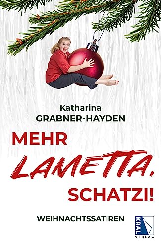 Mehr LAMETTA, Schatzi!: Weihnachtssatiren Mehr LAMETTA, Schatzi!: Weihnachtssatiren von KRAL