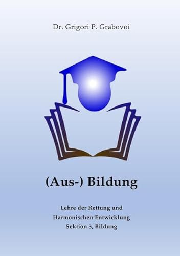 Lehre der Rettung und Harmonischen Entwicklung / (Aus-) Bildung von Grigori Grabovoi: Bildung ist jener Ansporn, der für ewige Stabilität sorgt