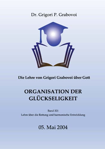 Die Lehre von Grigori Grabovoi über Gott. Organisation der Glückseligkeit. (Lehre der Rettung und Harmonischen Entwicklung)