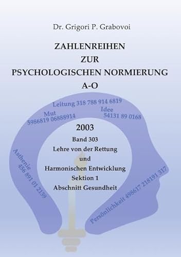 Zahlenreihen zur Psychologischen Normierung / Zahlenreihen zur Psychologischen Normierung A-O, Ringbuchbindung: Band 303 der Lehre zur Rettung und Harmonischen Entwicklung