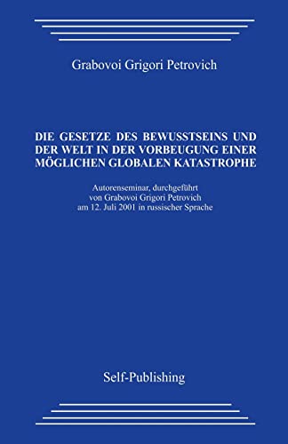 Die Gesetze des Bewusstseins und der Welt in der Vorbeugung einer möglichen globalen Katastrophe Die Gesetze des Bewusstseins und der Welt in der Vorbeugung einer möglichen globalen Katastrophe